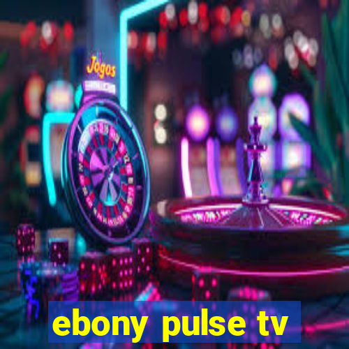 ebony pulse tv